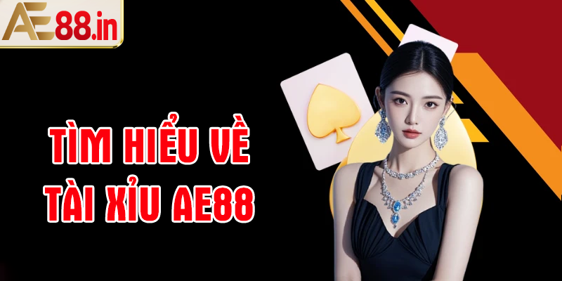 Tìm hiểu về game tài xỉu AE88